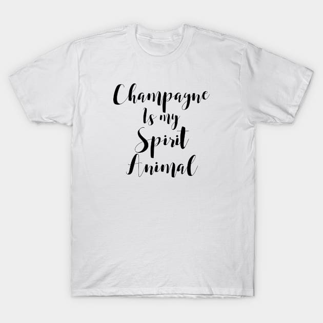 Champagne is my Spirit Animal T-Shirt by goldenlotus